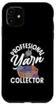 iPhone 11 Knitting Knitter Professional Yarn Collector Funny Knitter Case