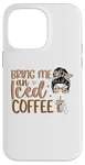 iPhone 14 Pro Max Bring Me An Iced Coffee Messy Bun Cold Brew Coffee Quote Case