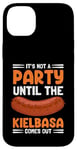 Coque pour iPhone 14 Plus It's Not A Party Until The Kielbasa Comes Out