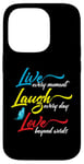 iPhone 14 Pro Live Every Moment Laugh Every Day Love Beyond Words Case