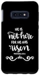 Coque pour Galaxy S10e Citation du verset de la Bible chrétienne « He Is Not Here For He Has Risen »