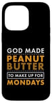 Coque pour iPhone 14 Pro Max God Made Make Up for Mondays Peanut Butter