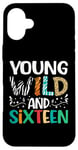 iPhone 16 Plus Young Wild And Sixteen Funny 16th Birthday Girls Boys Case