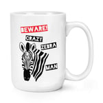 Beware Crazy Zebra Man 15oz Large Mug Cup - Big Funny Zoo Animal