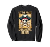 Let The Pirate Shenanigans Begin Jolly Roger Pirate Skull Sweatshirt