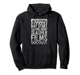 Funny Warning Sign May Start Talking About Slasher Films Pullover Hoodie