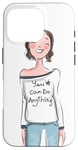 Coque pour iPhone 16 Pro Graphique de femme de dessin animé joyeux : « You Can Do Anything »