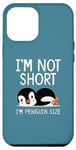 Coque pour iPhone 15 Pro Max Cool I'm Not Short I'm Penguin Size Funny Animal Sleeping