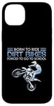 Coque pour iPhone 14 Plus Born Ride Dirt Bikes Forced School Funny Motocross Hommes Garçons