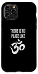 iPhone 11 Pro There is no place like Om Sanskrit Yoga Meditation Design Case