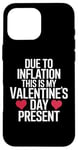 iPhone 16 Pro Max Due to Inflation this is my Valentines Day Present - Funny Case