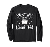 Cooking with Crockpot Quote for a Crock Pot fan Long Sleeve T-Shirt