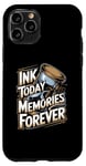 iPhone 11 Pro Ink Today Memories Forever Tattoo Artist Case