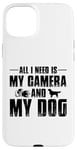 Coque pour iPhone 15 Plus Tout ce dont j'ai besoin, c'est de mon appareil photo et de mon chien, maman, papa, garçons et filles