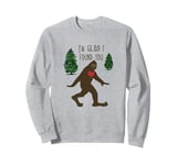 Big Foot, I'm Glad I Found You Sweatshirt