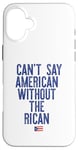 Coque pour iPhone 16 Plus Je ne peux pas dire américain sans le rican drôle Puerto Rico Meme