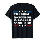 The Final Covid Variant Is Called Communism Funny Political T-Shirt