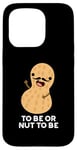 Coque pour iPhone 15 Pro Be or Nut To Be Funny, jeu de mots aux cacahuètes