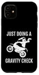 Coque pour iPhone 11 Vélo tout-terrain, motocross, juste pour vérifier la gravité, drôle