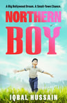 Northern Boy  A big Bollywood dream. A smalltown chance.