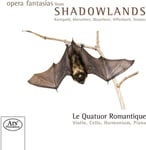 Le Quatuor Romantique, Heinrich August Marschner  Opera Fantasies From Shadowlands  CD