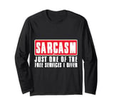 Sarcasm Just One of the Free Services I Offer Sarcastic Long Sleeve T-Shirt