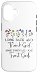 iPhone 16 Look Back and Thank God Look Forward & Trust God Bible Verse Case