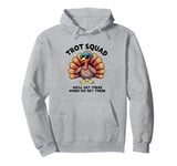 Trot Squad We'll Get There When We Get There, Thanksgiving Pullover Hoodie