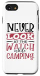 iPhone SE (2020) / 7 / 8 Camper Never Look at the Watch While Camping Case