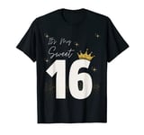 Sweet Sixteen It's My Birthday! Sweet Sixteen, Sweet 16 T-Shirt