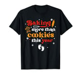 Baking More Than Cookies This Year Christmas Pregnancy Baker T-Shirt