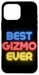 iPhone 16 Pro Max Best Gizmo Ever - Funny Gizmo Name Gizmo Case