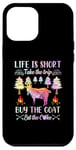 iPhone 12 Pro Max Life Is Short Take The Trip Buy The Goat Eat The Cake Case