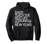 Dads Teach The Best Life Lessons Happy New Year Father's Day Pullover Hoodie