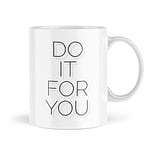 MBH2107 Mug avec citation « Do It for You » | Tasse fantaisie pour thé, café, motivation, fille, patron, bureau, blague pour meilleure amie, fille