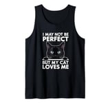 I May Not Be Perfect But My Cat Loves Me Funny Cat Mom/Dad Tank Top