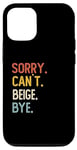 Coque pour iPhone 12/12 Pro Chemises d'adieu Sorry Can't Beige Funny Beige Lovers