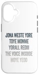 iPhone 16 Don't Waste Your Time On Me You're Already The Voice Inside Case