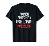 American Horror Story Coven We Burn T-Shirt