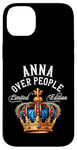 iPhone 14 Plus Anna Name Birthday Gift Funny Anna Over People Crown Case