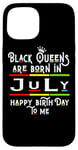 Coque pour iPhone 15 Black Queens Are Born In July Funny Women Girl Birthday