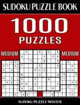 Sudoku Puzzle Book 1,000 Medium Puzzles, Jumbo Bargain Size Book: No Wasted Puzzles with Only One Level of Difficulty