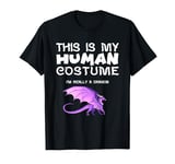 This Is My Human Costume I'm Really a Dragon T Shirt