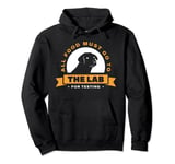 Labrador All Food Must Go To The Lab For Testing Pullover Hoodie