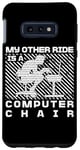 Coque pour Galaxy S10e My Other Ride Is a Computer Chair Funny Programming Humour