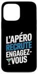 Coque pour iPhone 13 Pro Max L'Apéro Recrute Engagez-vous Humour Convivialité Amusant