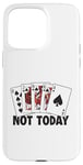 Coque pour iPhone 15 Pro Max Pas aujourd'hui, Poker donne le High Roller Poker à un joueur de Texas Holdem