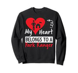 Valentines Day Design - My Heart Belongs to a Park Ranger Sweatshirt