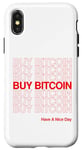 iPhone X/XS Bitcoin Buy Bitcoin Have A Nice Day Case
