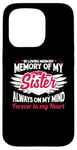 iPhone 15 Pro In loving memory memory of my sister always on my mind Case